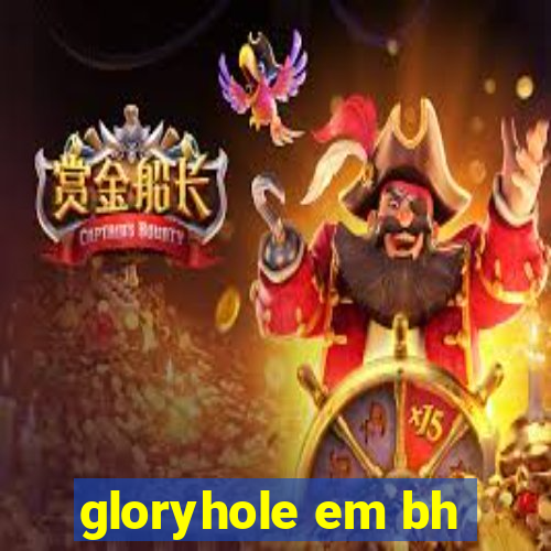 gloryhole em bh